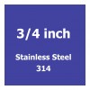 3/4 inch Stainless Steel 314
